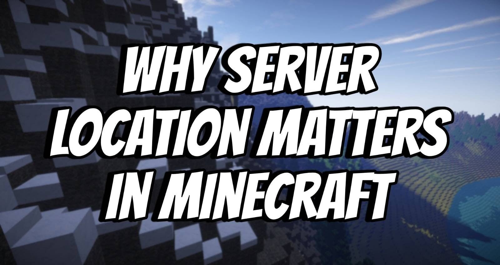 Featured Image - Why Server location matters in Minecraft